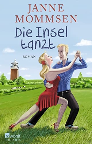 Mommsen, Janne. Die Insel tanzt. Rowohlt Taschenbuch, 2015.
