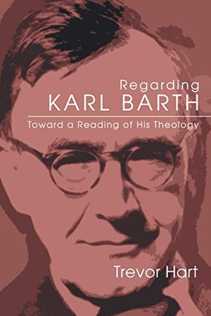 Hart, Trevor. Regarding Karl Barth. Wipf & Stock Publishers, 2005.