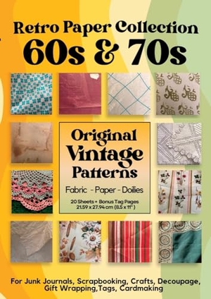 Nougat, Papier. Retro Paper Designs Original 60s and 70s Patterns for Scrapbooking Junk Journals - Vintage Papier Muster und Retro Stoffe 60er 70er Jahre Nostalgie, Hippie - Crafts, Decoupage, Gift Wrapping, Tags, Cardmaking, Hobby, Projects,. tredition, 2022.