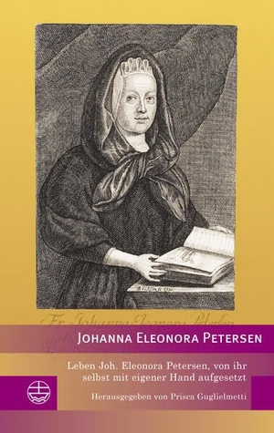 Petersen, Johanna Eleonora. Leben Joh. Eleonora Petersen, von ihr selbst mit eigener Hand aufgesetzt. Evangelische Verlagsansta, 2026.