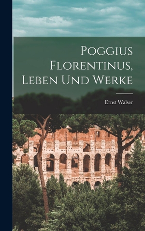 Walser. Poggius Florentinus, Leben Und Werke. Hutson Street Press, 2022.