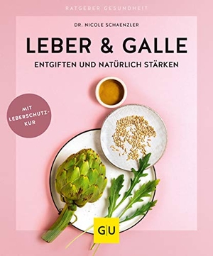Schaenzler, Nicole. Leber & Galle entgiften und natürlich stärken. Graefe und Unzer Verlag, 2019.