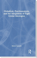 Globalism, Psychoanalysis, and the Integration of Eight Global Ideologies