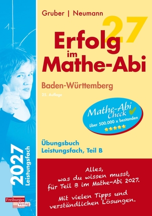 Gruber, Helmut / Robert Neumann. Erfolg im Mathe-Abi 2027 Leistungsfach Teil B Baden-Württemberg. Freiburger Verlag, 2026.