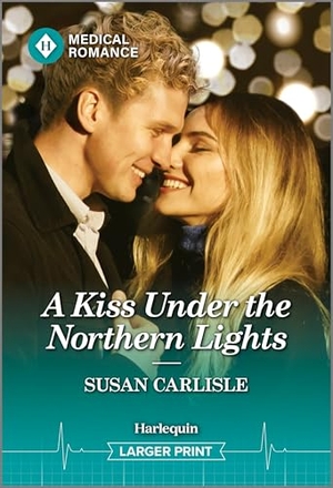 Carlisle, Susan. A Kiss Under the Northern Lights. Harlequin, 2025.