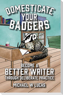 Domesticate Your Badgers