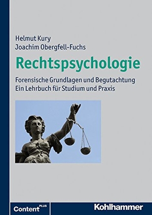 Kury, Helmut / Joachim Obergfell-Fuchs. Rechtspsychologie - Forensische Grundlagen und Begutachtung. Ein Lehrbuch für Studium und Praxis. Kohlhammer W., 2012.