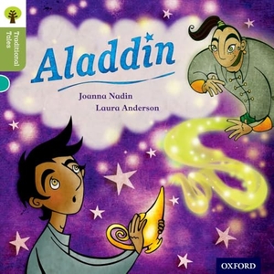 Nadin, Joanna / Gamble, Nikki et al. Oxford Reading Tree Traditional Tales: Level 7: Aladdin. Oxford University Press, 2011.