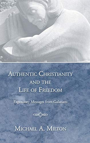 Milton, Michael A.. Authentic Christianity and the Life of Freedom. Wipf and Stock, 2005.
