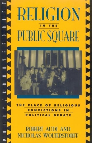 Wolterstorff, Nicholas. Religion in the Public Square - The Place of Religious Convictions in Political Debate. Rowman & Littlefield Publishers, 1996.