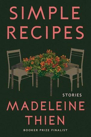 Thien, Madeleine. Simple Recipes - Stories. Norton & Company, 2026.