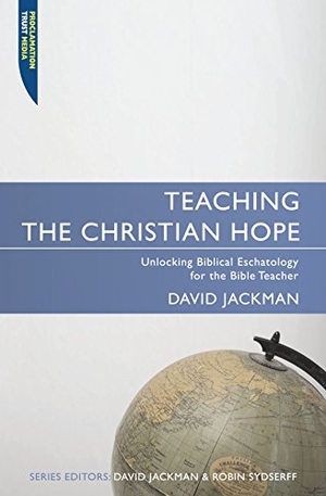 Jackman, David. Teaching the Christian Hope - Unlocking Biblical Eschatology for the Bible Teacher. Christian Focus Publications Ltd, 2008.