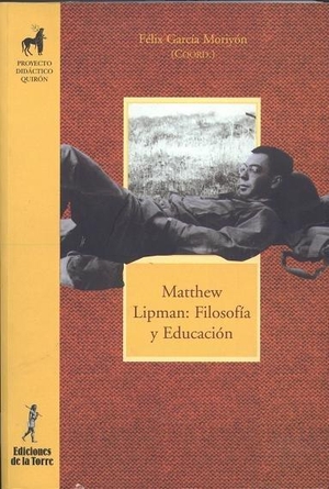 García Moriyón, Félix. Matthew Lipman : filosofía y educación. Ediciones de la Torre, 2002.