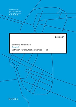 Forssman, Berthold. Tervist! - Teil 1 - Estnisch für Deutschsprachige. Buske Helmut Verlag GmbH, 2022.