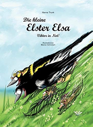 Trunk, Hanna. Die kleine Elster Elsa - Viktor in Not!. NOVA MD, 2019.