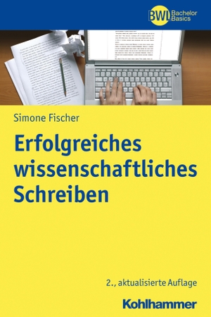 Fischer, Simone. Erfolgreiches wissenschaftliches Schreiben. Kohlhammer W., 2019.