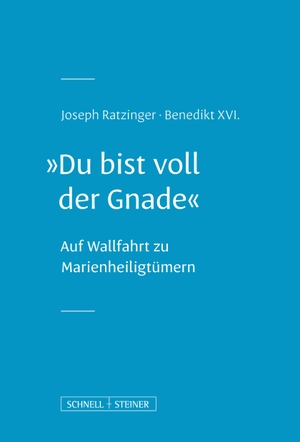 Ratzinger, Benedikt XVI.. "Du bist voll der Gnade" - Auf Wallfahrt zu Marienheiligtümern. Schnell & Steiner GmbH, 2022.