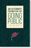 An Alternate Pragmatism for Going Public
