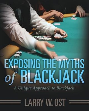 Ost, Larry W. Exposing the Myths of Blackjack - A Unique Approach to Blackjack. Salem Author Solutions, 2017.