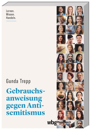 Trepp, Gunda. Gebrauchsanweisung gegen Antisemitismus - Lernen. Wissen. Handeln.. Herder Verlag GmbH, 2022.