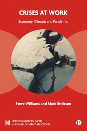Williams, Steve / Mark Erickson. Crises at Work - Economy, Climate and Pandemic. Bristol University Press, 2026.
