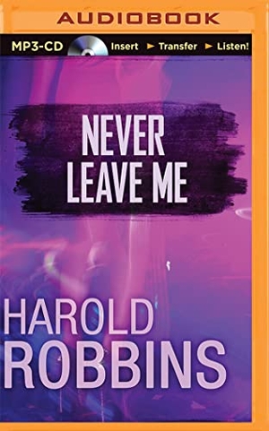 Robbins, Harold. Never Leave Me. Brilliance Audio, 2015.