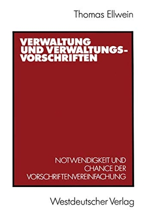 Ellwein, Thomas. Verwaltung und Verwaltungsvorschriften - Notwendigkeit und Chance der Vorschriftenvereinfachung. VS Verlag für Sozialwissenschaften, 1989.