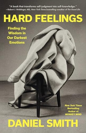Smith, Daniel. Hard Feelings - Finding the Wisdom in Our Darkest Emotions. Simon + Schuster LLC, 2026.