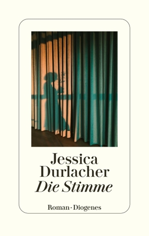 Durlacher, Jessica. Die Stimme. Diogenes Verlag AG, 2022.