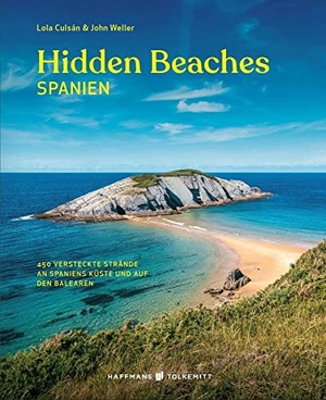 Culsan, Lola / John Weller. Hidden Beaches Spanien - 450 versteckte Strände an Spaniens Küste und auf den Balearen. Haffmans & Tolkemitt, 2022.