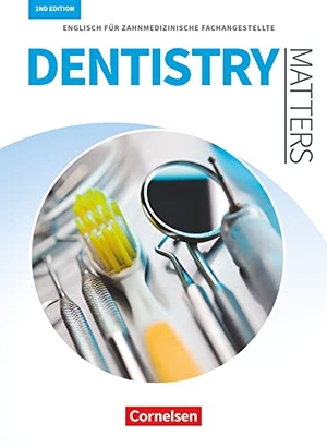 Thönicke, Manfred / Ian Wood. Dentistry Matters A2/B1. Schülerbuch - Englisch für zahnmedizinische Fachangestellte. Cornelsen Verlag GmbH, 2017.
