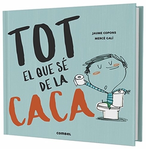 Copons, Jaume. Tot el que sé de la caca. Combel Editorial, 2018.