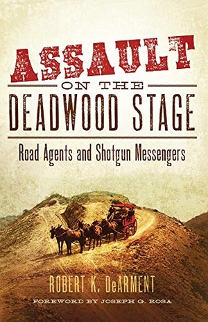 Dearment, Robert K. Assault on the Deadwood Stage - Road Agents and Shotgun Messengers. University of Oklahoma Press, 2011.