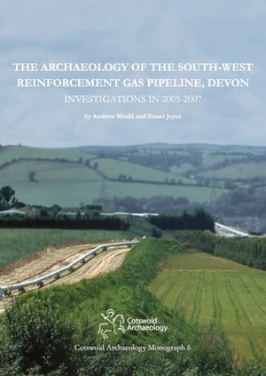 Mudd, Andrew / Stuart Joyce. The Archaeology of the South-West Reinforcement Gas Pipeline, Devon. Cotswold Archaeology, 2014.