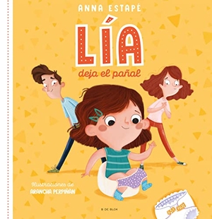 Estapé, Anna / Arancha Perpiñán. Lia deja el pañal : el cuento para acompañar la retirada del pañal de forma respetuosa. B de Blok (Ediciones B), 2022.