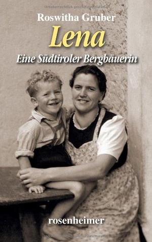 Gruber, Roswitha. Lena - Eine Südtiroler Bergbäuerin. Rosenheimer Verlagshaus, 2013.
