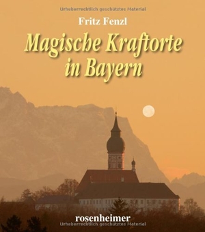 Fenzl, Fritz. Magische Kraftorte in Bayern. Rosenheimer Verlagshaus, 2014.
