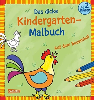Ausmalbilder für Kita-Kinder: Das dicke Kindergarten-Malbuch: Auf dem Bauernhof - Für Kinder ab 2 Jahren - mit  Reimen und bunten Vorlagen. Carlsen Verlag GmbH, 2022.