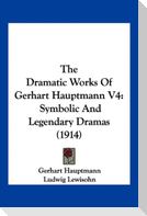 The Dramatic Works Of Gerhart Hauptmann V4
