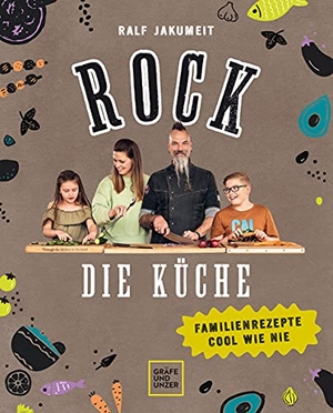 Jakumeit, Ralf. Rock die Küche - Familienrezepte cool wie nie. Gräfe u. Unzer AutorenV, 2021.