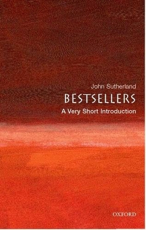 Sutherland, John. Bestsellers - A Very Short Introduction. Oxford University Press, 2007.