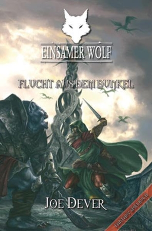 Dever, Joe. Einsamer Wolf - Flucht aus dem Dunkeln 1 - Fantasy-Spielbuch. Mantikore Verlag, 2010.