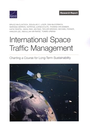McClintock, Bruce / Grosso, Taylor et al. International Space Traffic Management - Charting a Course for Long-Term Sustainability. RAND Corporation, 2023.