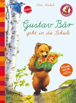 Michels, Tilde. Gustav Bär geht in die Schule (Schreibschrift - lateinische Ausgangsschrift) - Der Bücherbär. Eine Geschichte für Erstleser. Arena Verlag GmbH, 2011.