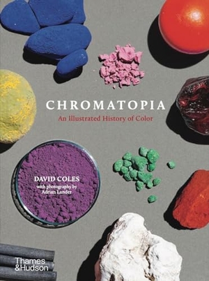 Coles, David. Chromatopia - An Illustrated History of Color. Thames & Hudson, 2021.