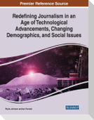 Redefining Journalism in an Age of Technological Advancements, Changing Demographics, and Social Issues