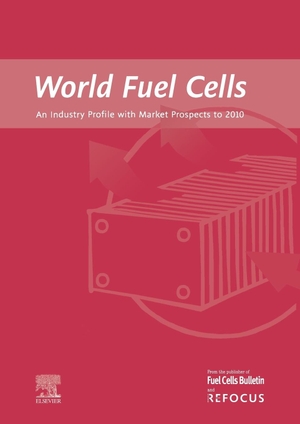 Weaver, G. / Weaver, Graham et al. World Fuel Cells - An Industry Profile with Market Prospects to 2010. Elsevier BV, 2002.