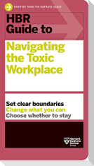 HBR Guide to Navigating the Toxic Workplace