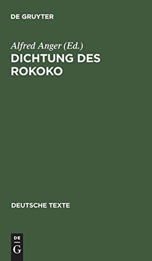 Anger, Alfred (Hrsg.). Dichtung des Rokoko - Nach Motiven geordnet. De Gruyter, 1969.