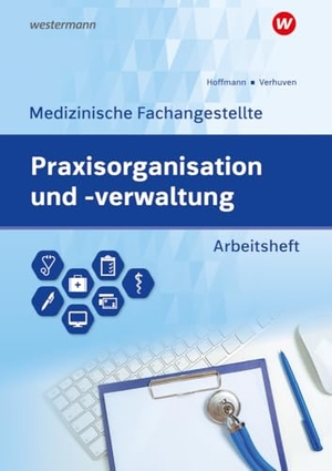 Verhuven, Johannes / Uwe Hoffmann. Praxisorganisation und -verwaltung für Medizinische Fachangestellte - Aufgabensammlung Arbeitsheft. Westermann Berufl.Bildung, 2024.